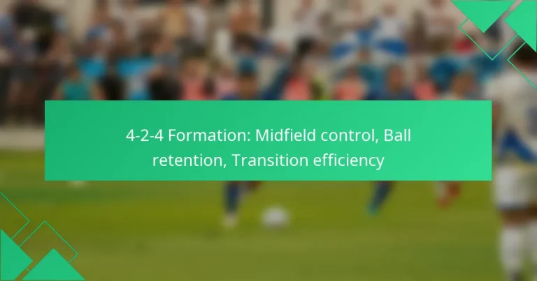 4-2-4 Formation: Midfield control, Ball retention, Transition efficiency
