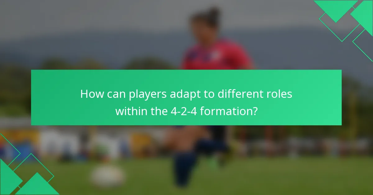 How can players adapt to different roles within the 4-2-4 formation?
