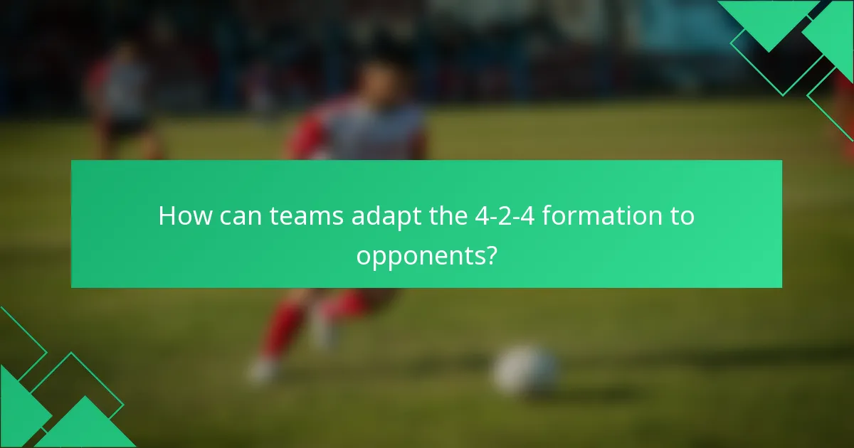 How can teams adapt the 4-2-4 formation to opponents?