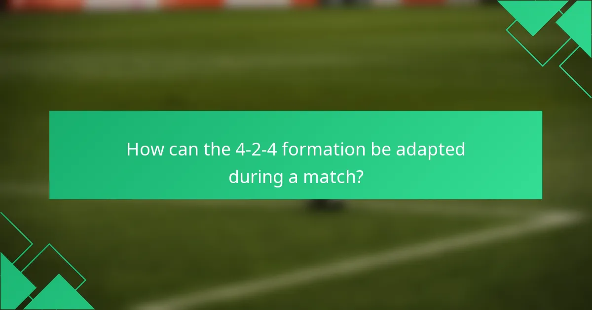 How can the 4-2-4 formation be adapted during a match?