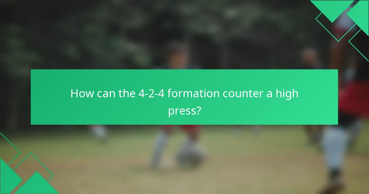 How can the 4-2-4 formation counter a high press?