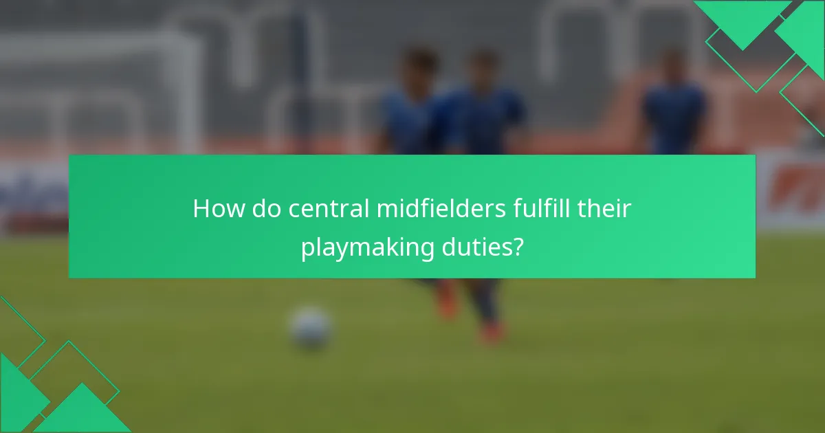 How do central midfielders fulfill their playmaking duties?