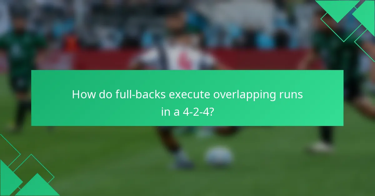 How do full-backs execute overlapping runs in a 4-2-4?