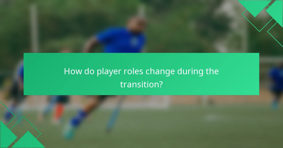 How do player roles change during the transition?