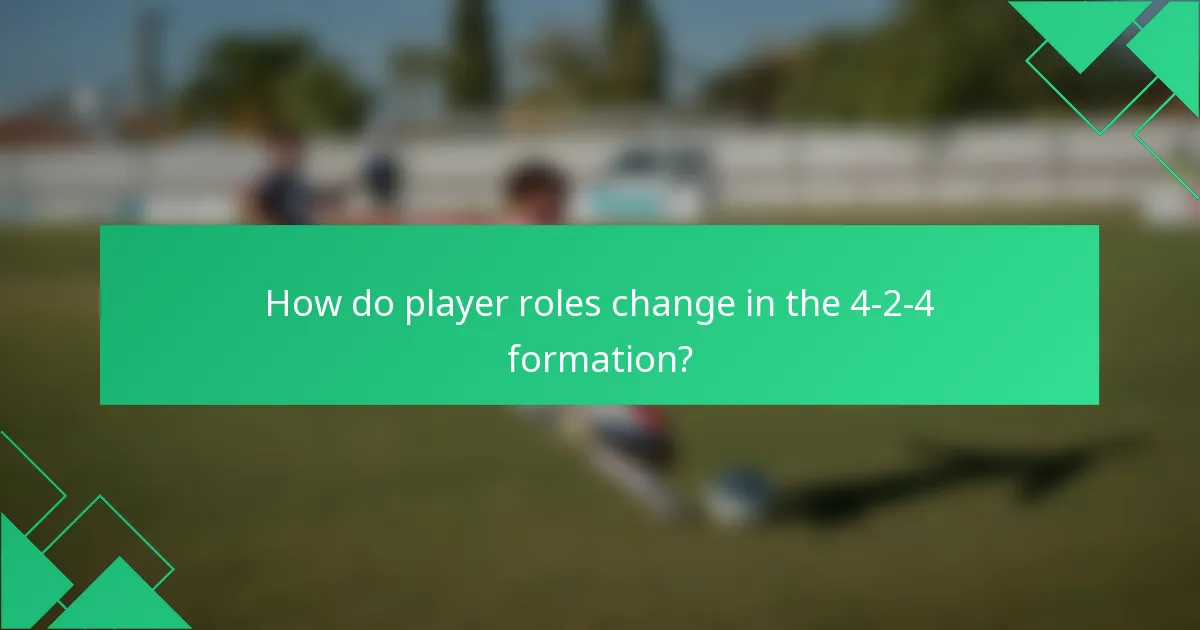 How do player roles change in the 4-2-4 formation?