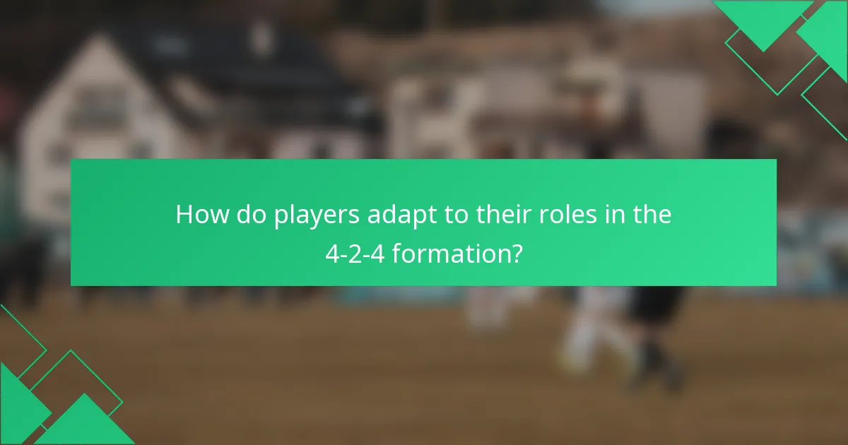 How do players adapt to their roles in the 4-2-4 formation?