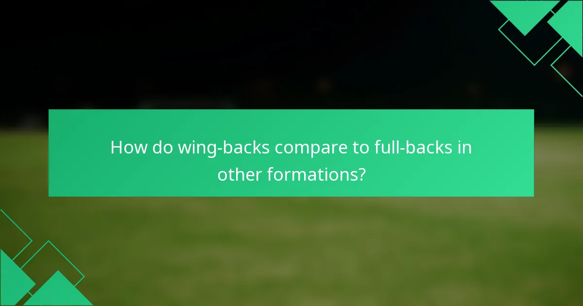 How do wing-backs compare to full-backs in other formations?