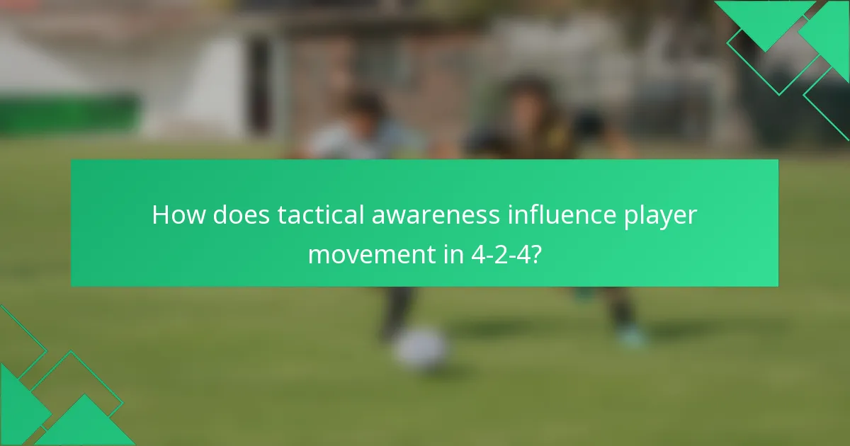 How does tactical awareness influence player movement in 4-2-4?