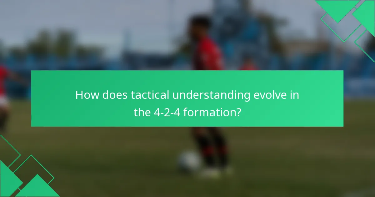 How does tactical understanding evolve in the 4-2-4 formation?