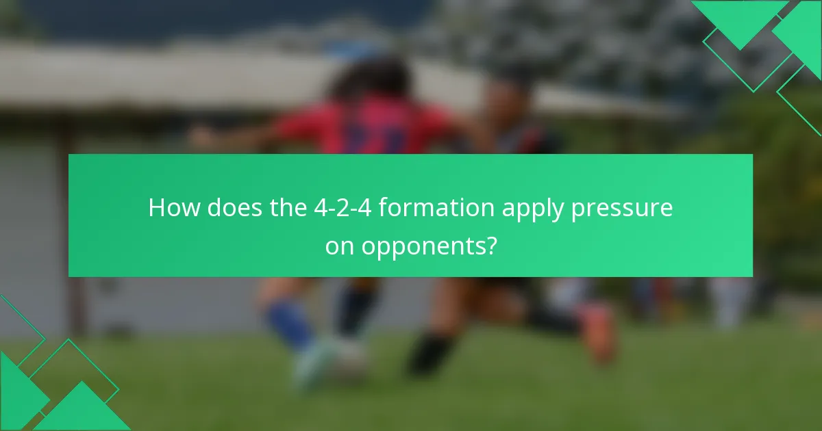 How does the 4-2-4 formation apply pressure on opponents?