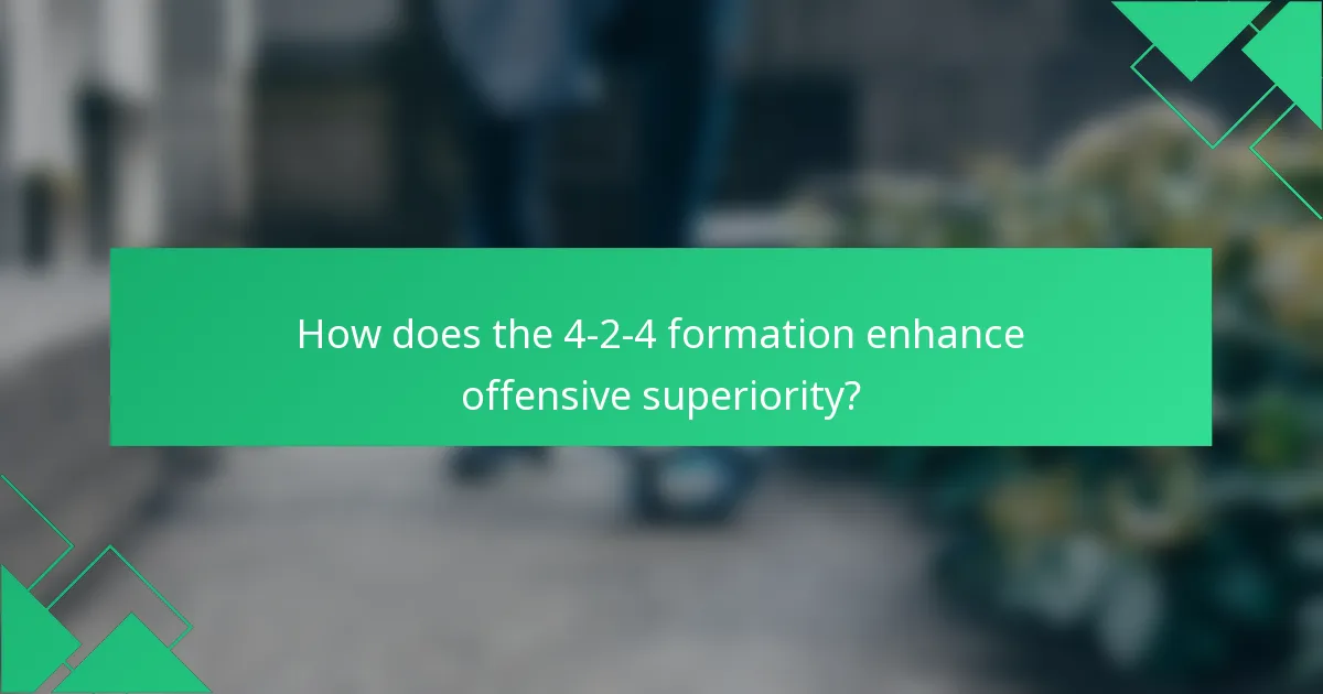 How does the 4-2-4 formation enhance offensive superiority?