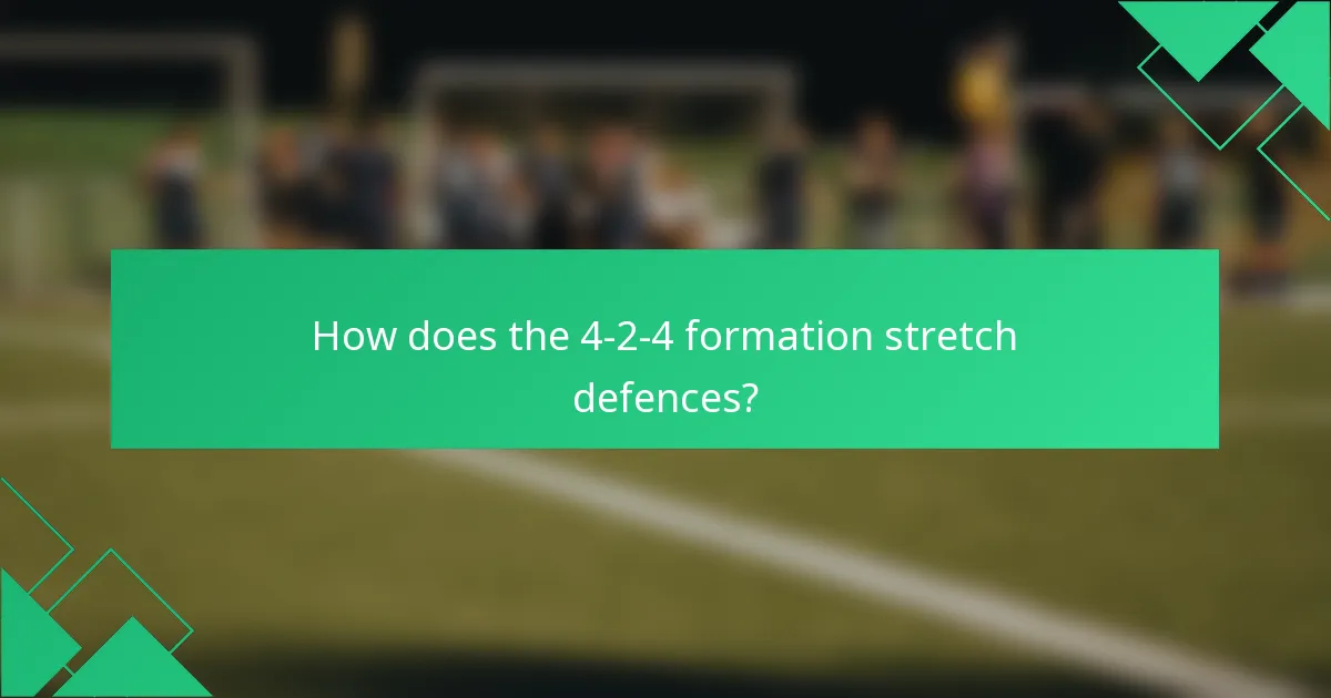 How does the 4-2-4 formation stretch defences?