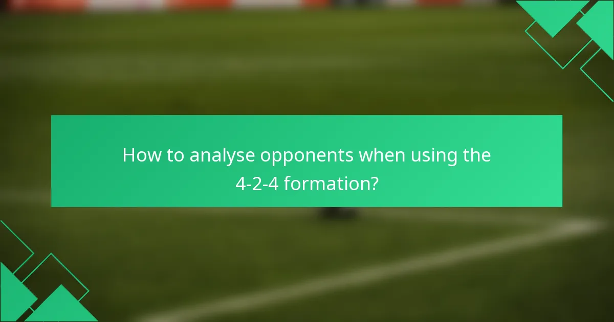 How to analyse opponents when using the 4-2-4 formation?