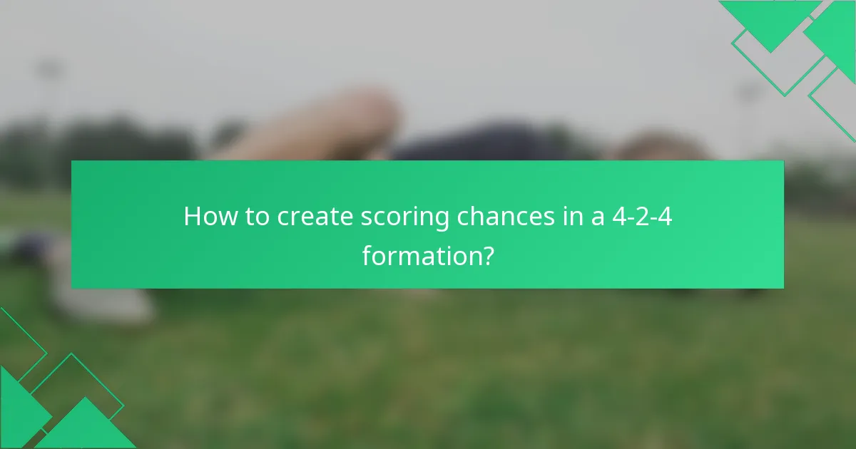 How to create scoring chances in a 4-2-4 formation?