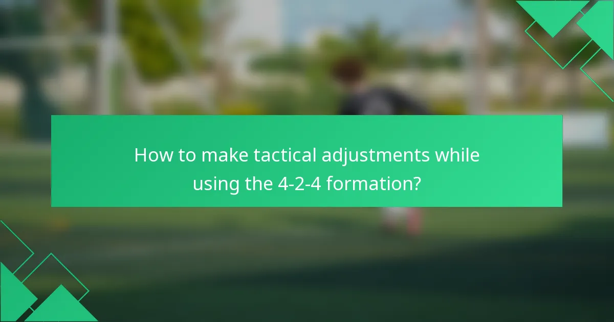 How to make tactical adjustments while using the 4-2-4 formation?