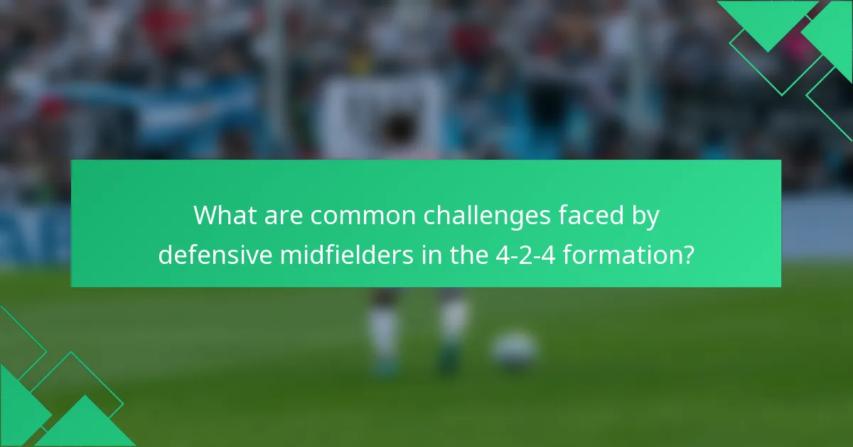 What are common challenges faced by defensive midfielders in the 4-2-4 formation?