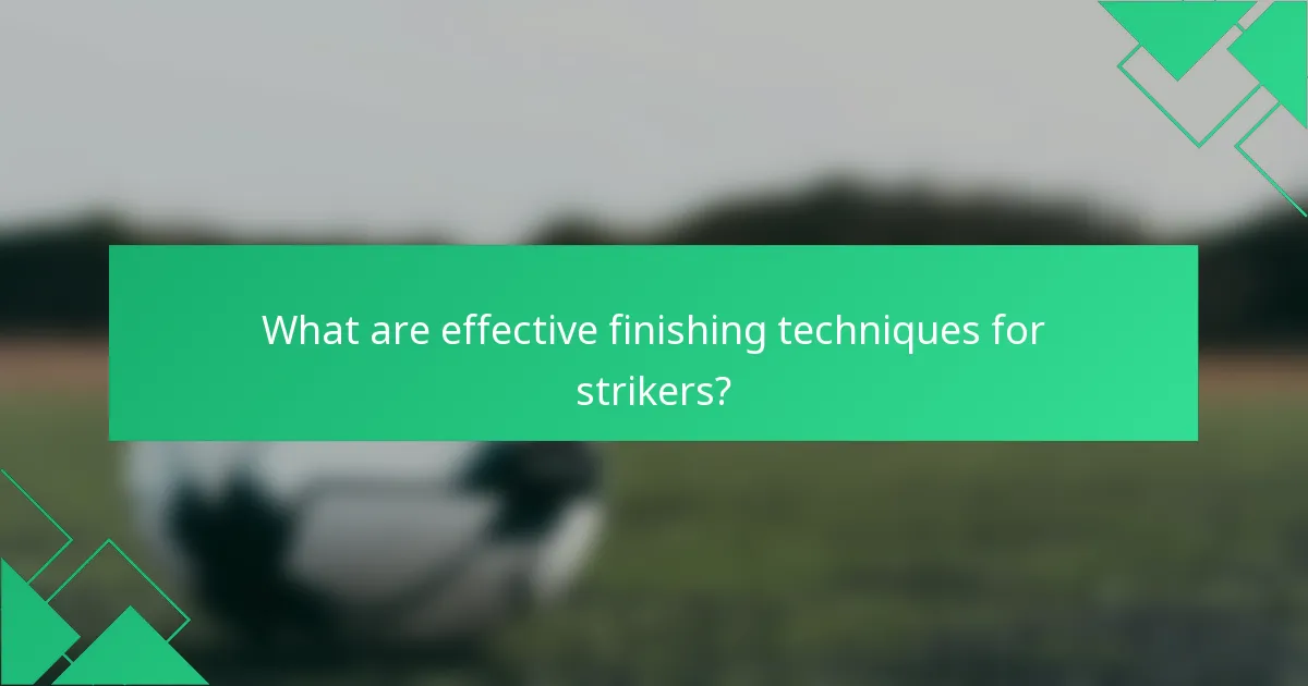 What are effective finishing techniques for strikers?