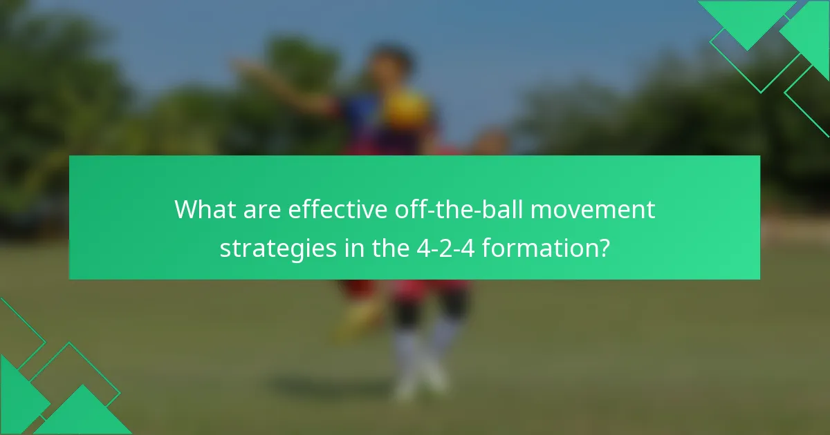 What are effective off-the-ball movement strategies in the 4-2-4 formation?