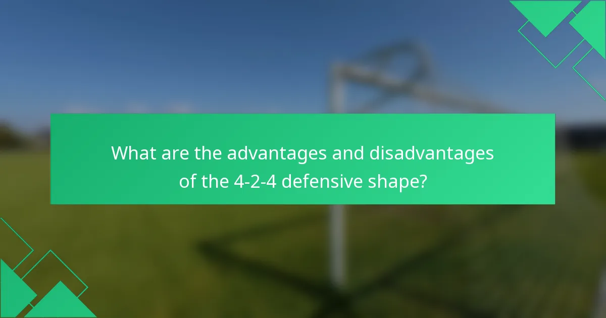 What are the advantages and disadvantages of the 4-2-4 defensive shape?