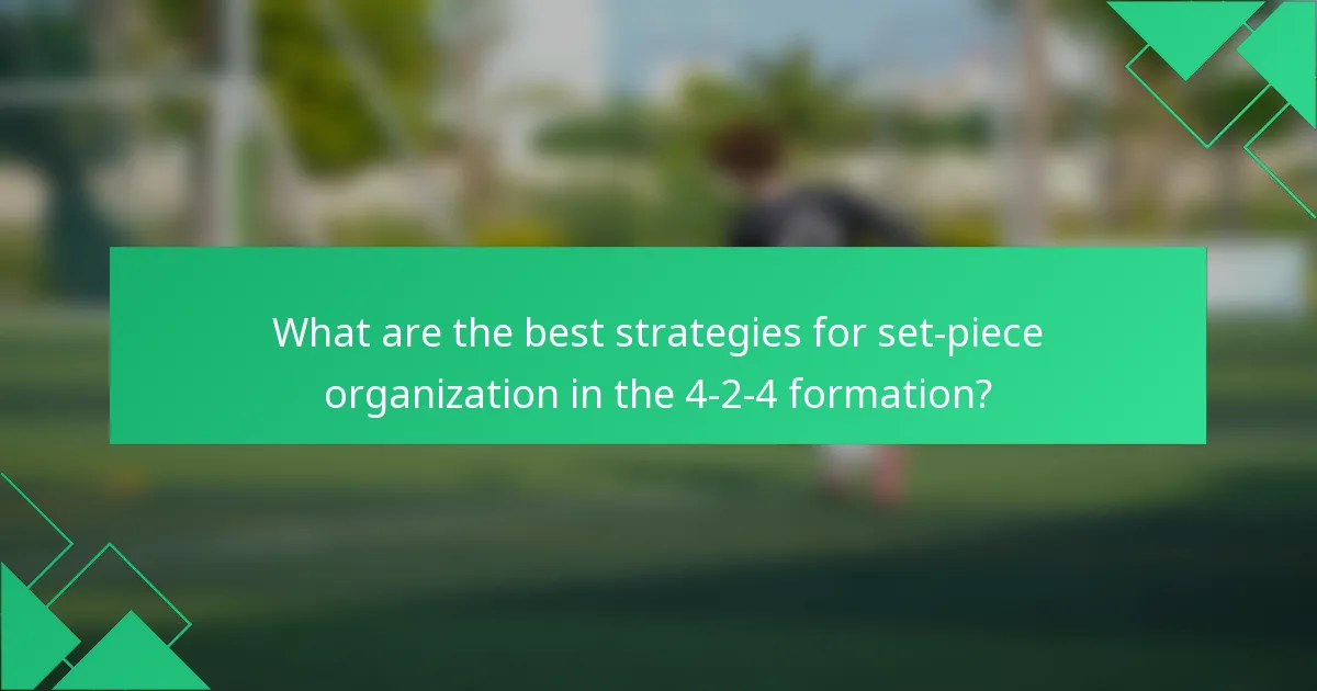 What are the best strategies for set-piece organization in the 4-2-4 formation?