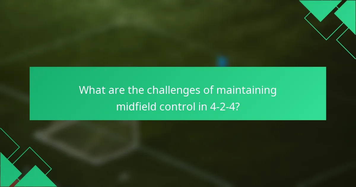 What are the challenges of maintaining midfield control in 4-2-4?