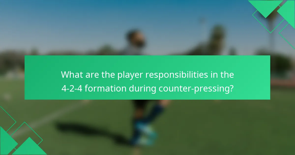 What are the player responsibilities in the 4-2-4 formation during counter-pressing?