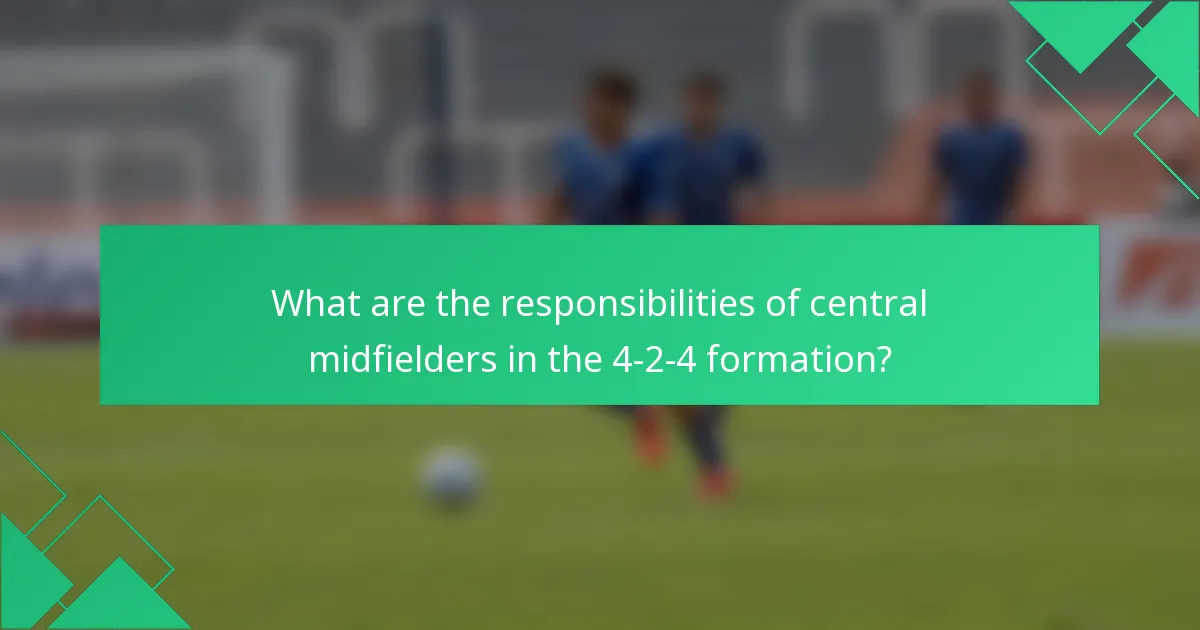 What are the responsibilities of central midfielders in the 4-2-4 formation?