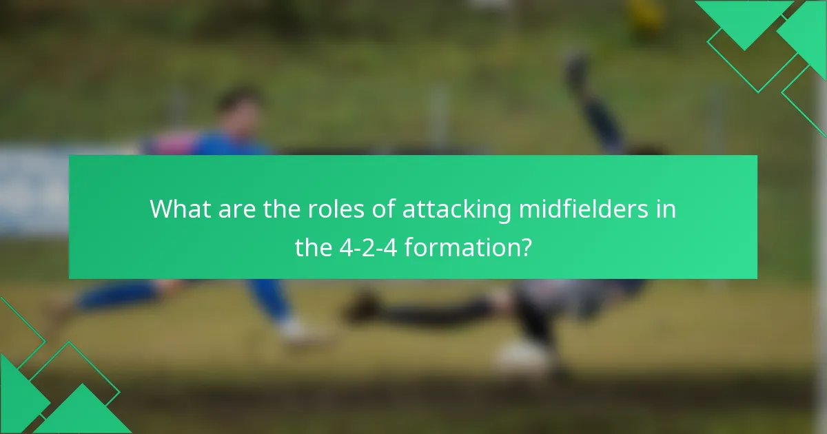 What are the roles of attacking midfielders in the 4-2-4 formation?
