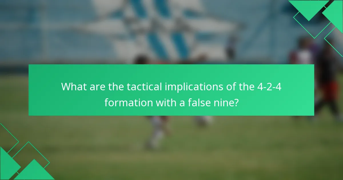 What are the tactical implications of the 4-2-4 formation with a false nine?