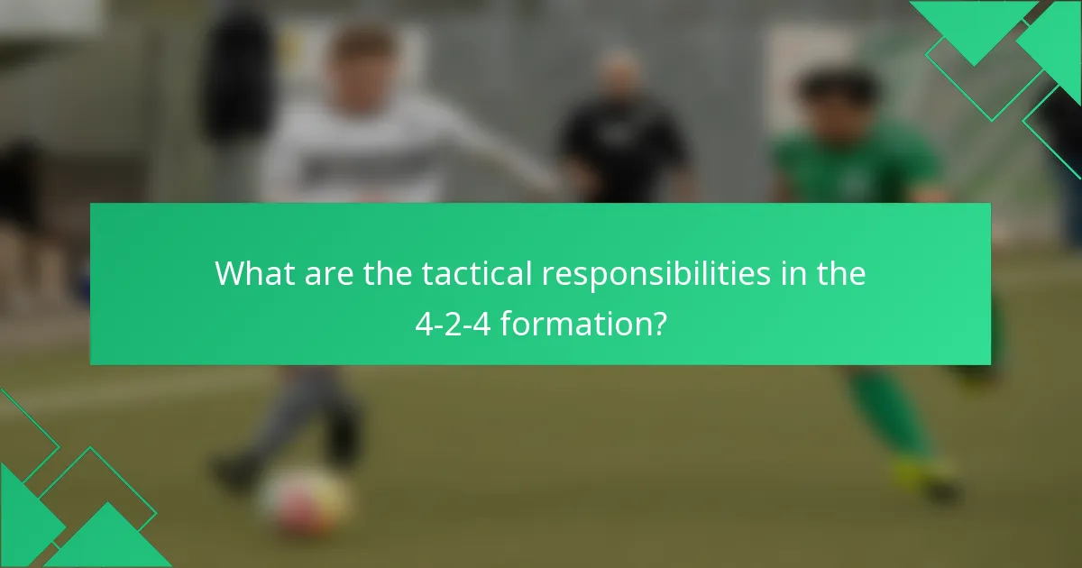 What are the tactical responsibilities in the 4-2-4 formation?