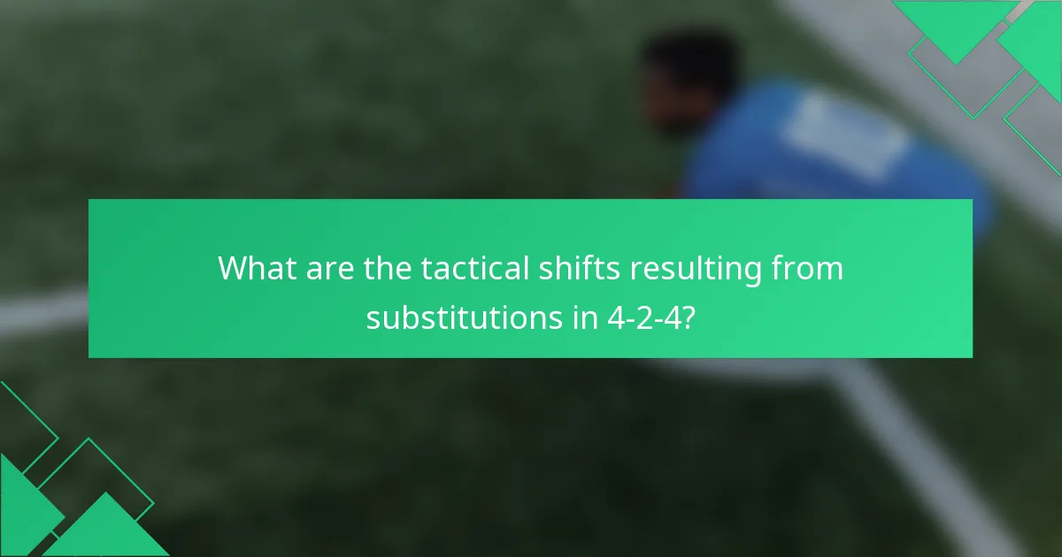What are the tactical shifts resulting from substitutions in 4-2-4?