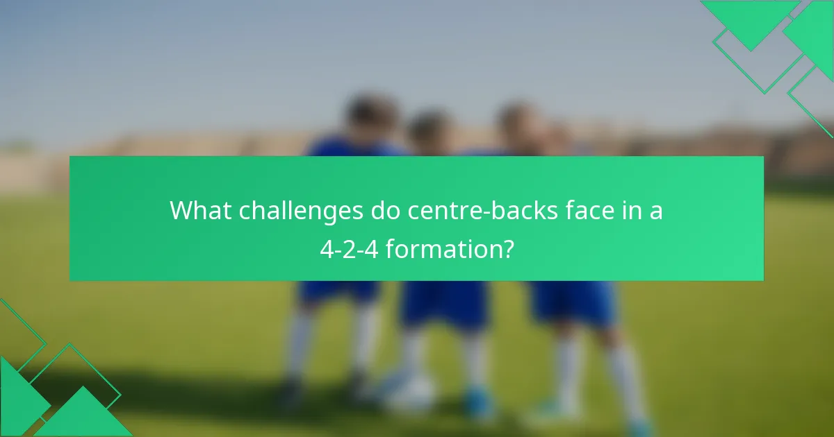 What challenges do centre-backs face in a 4-2-4 formation?