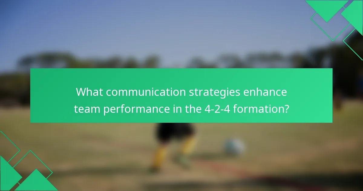What communication strategies enhance team performance in the 4-2-4 formation?