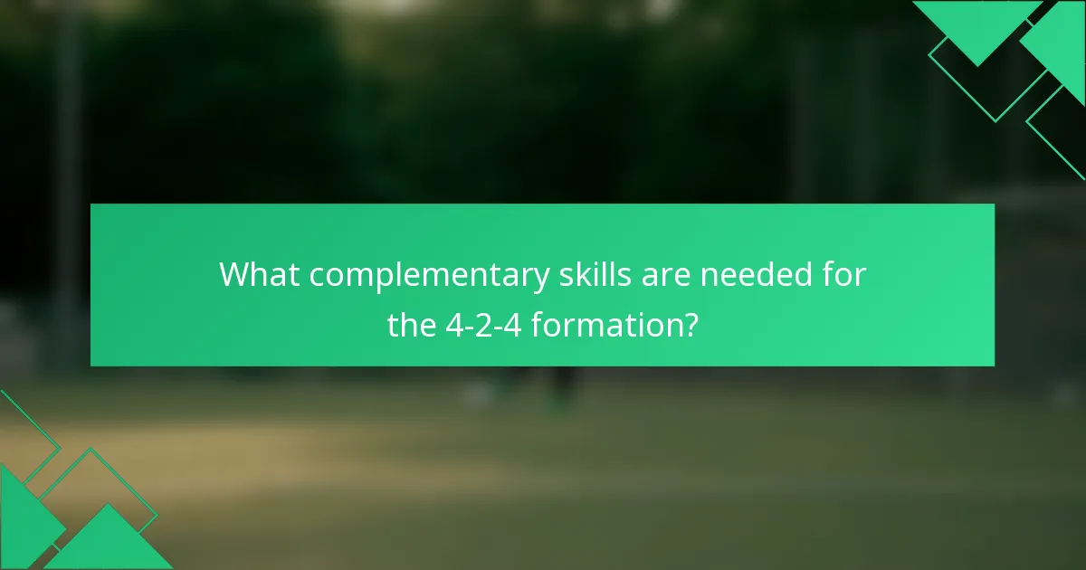 What complementary skills are needed for the 4-2-4 formation?