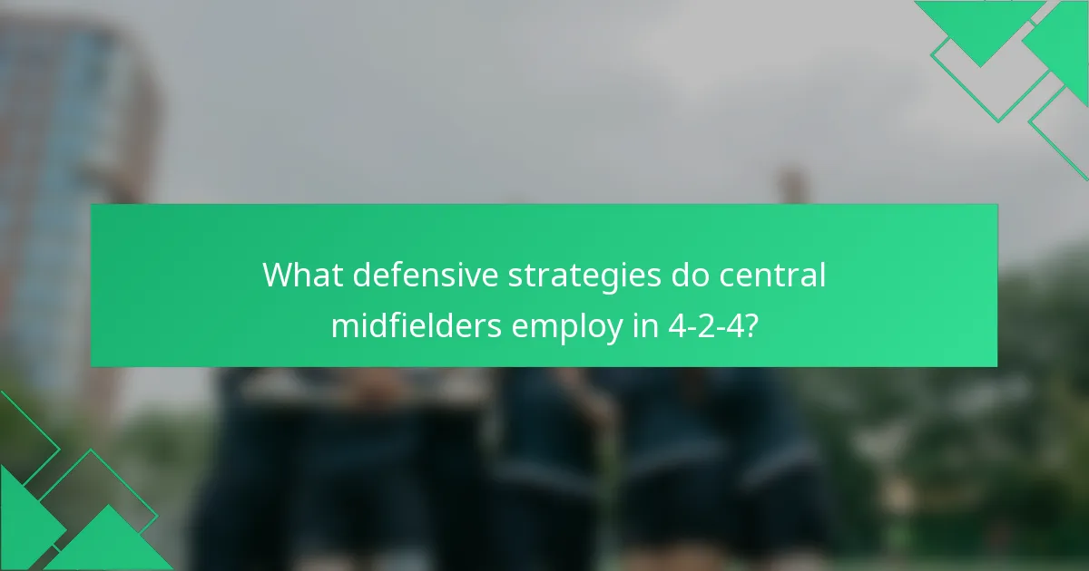 What defensive strategies do central midfielders employ in 4-2-4?