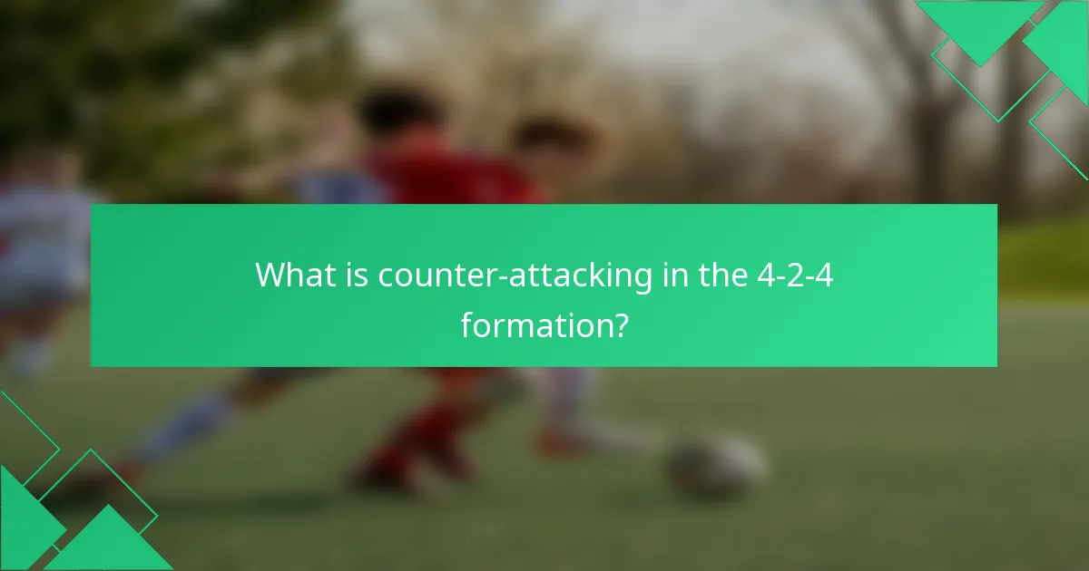 What is counter-attacking in the 4-2-4 formation?