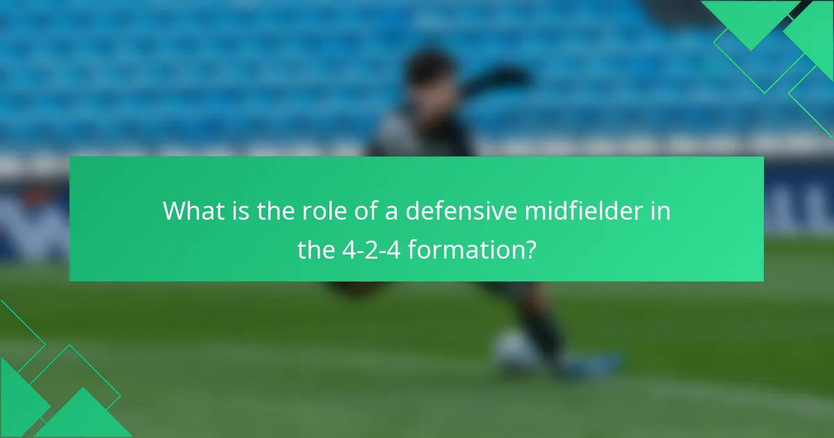 What is the role of a defensive midfielder in the 4-2-4 formation?