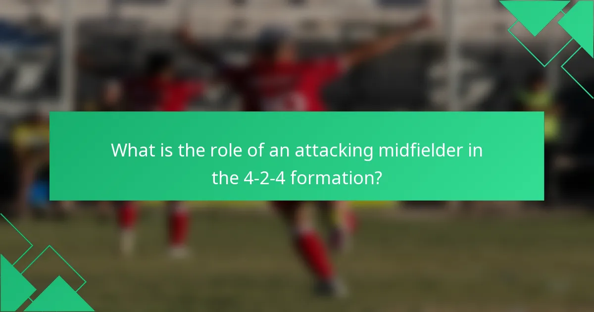 What is the role of an attacking midfielder in the 4-2-4 formation?