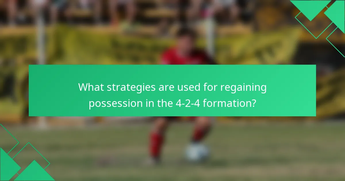 What strategies are used for regaining possession in the 4-2-4 formation?