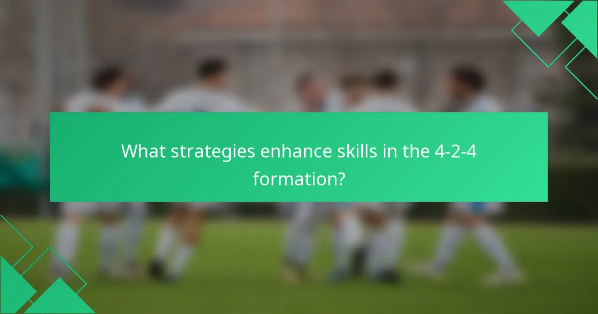 What strategies enhance skills in the 4-2-4 formation?