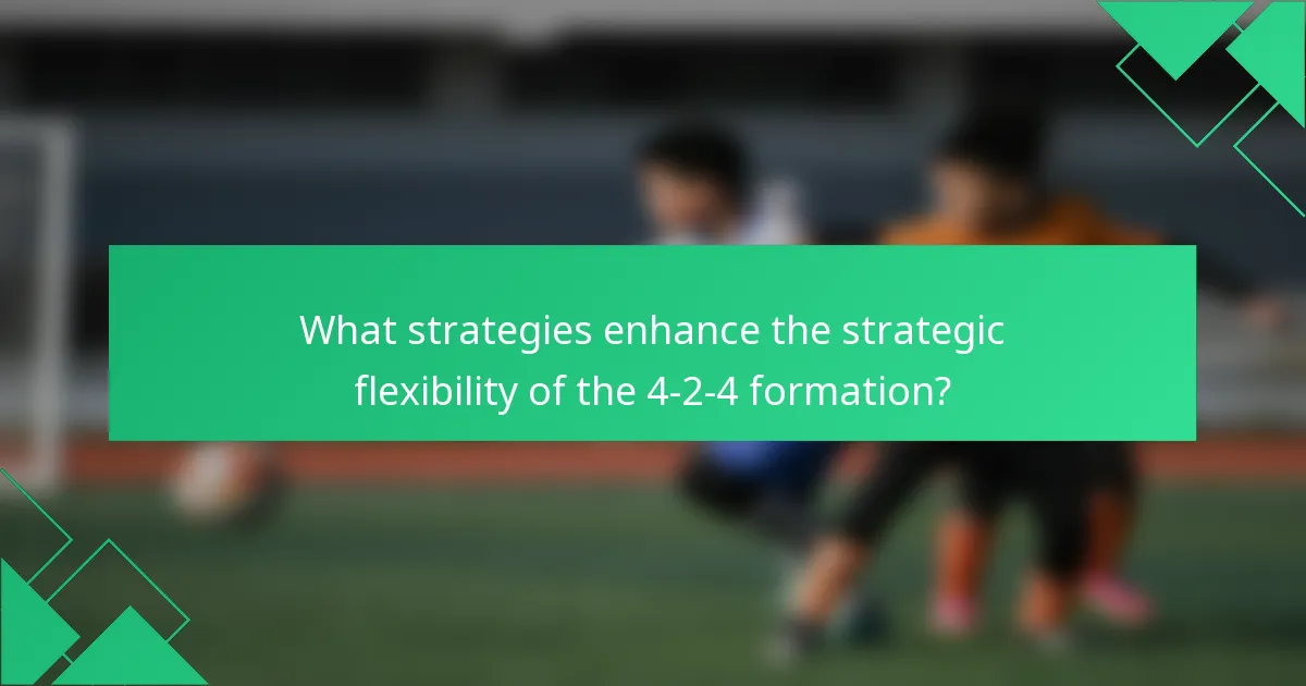 What strategies enhance the strategic flexibility of the 4-2-4 formation?