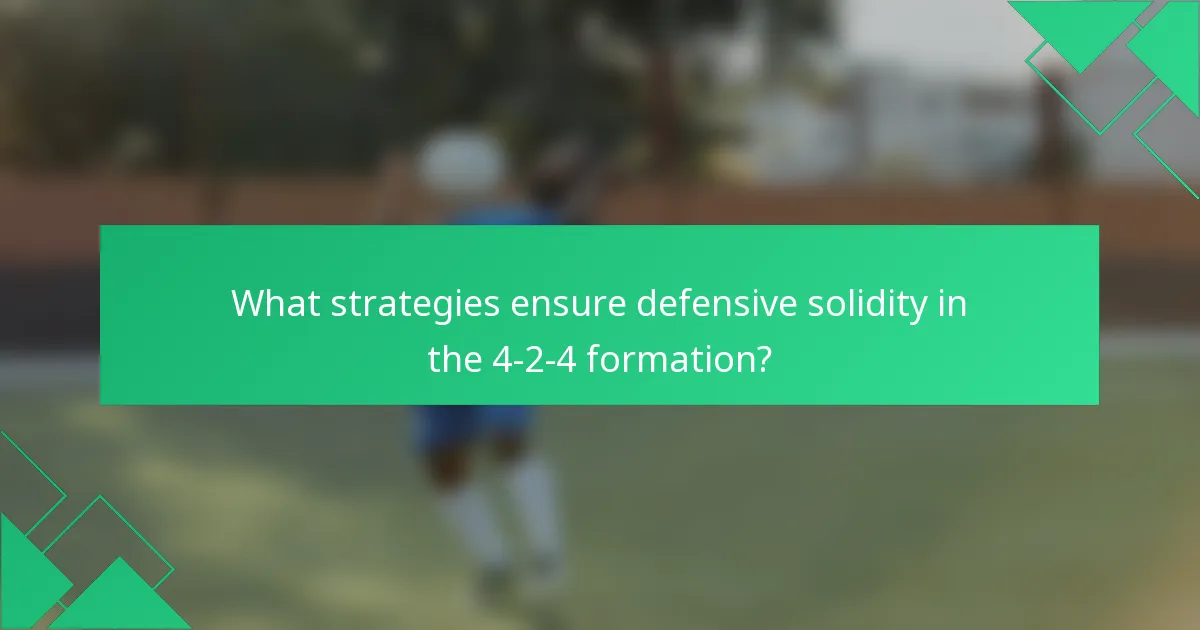 What strategies ensure defensive solidity in the 4-2-4 formation?