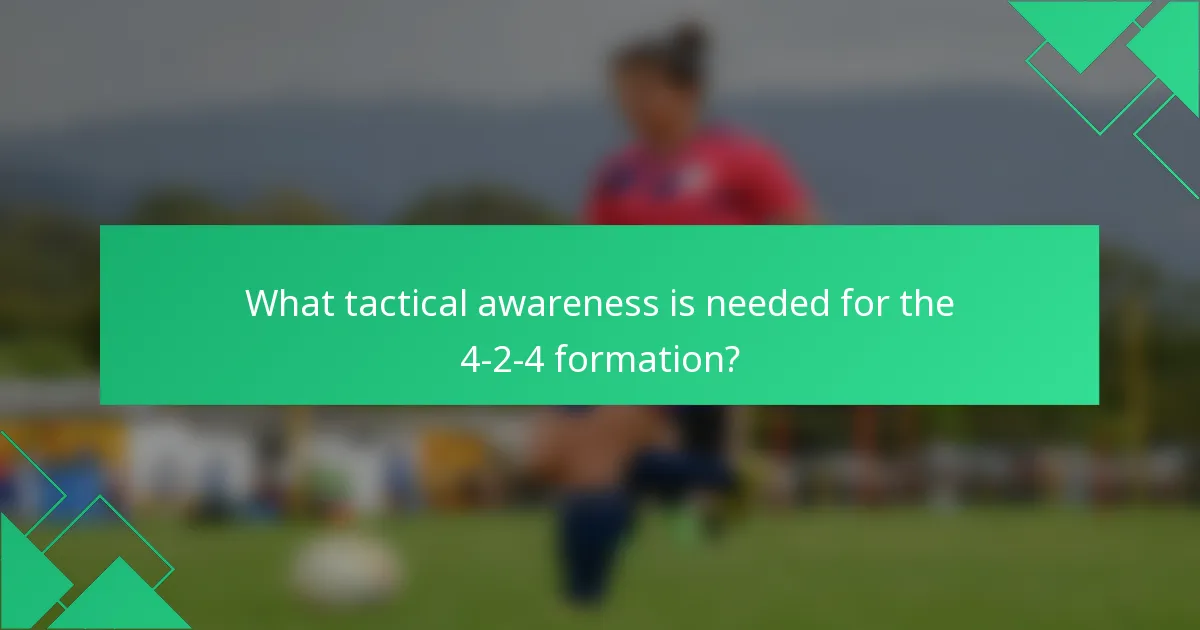 What tactical awareness is needed for the 4-2-4 formation?