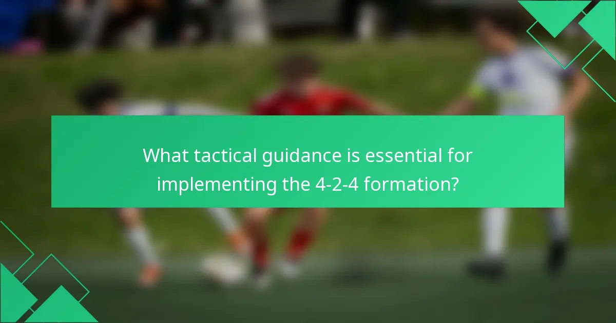 What tactical guidance is essential for implementing the 4-2-4 formation?