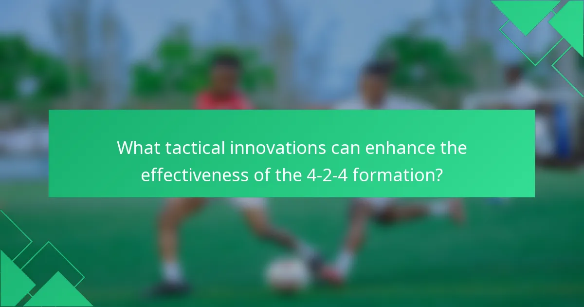 What tactical innovations can enhance the effectiveness of the 4-2-4 formation?