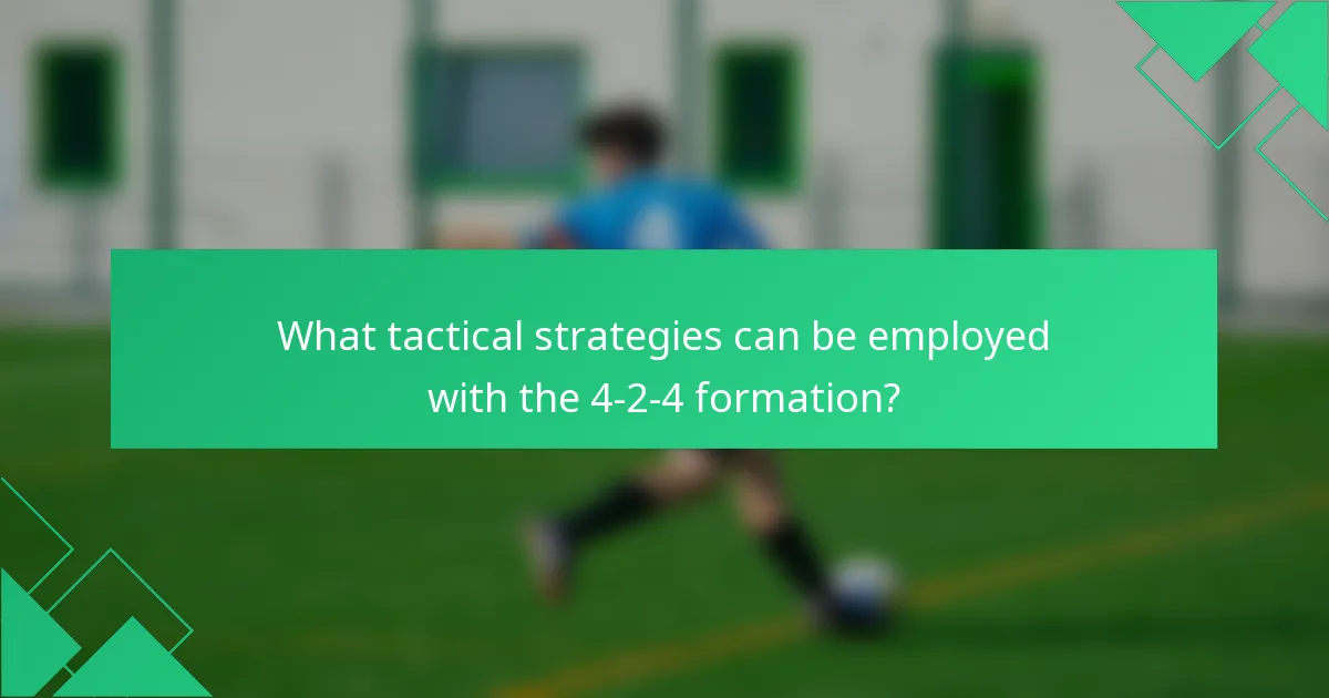 What tactical strategies can be employed with the 4-2-4 formation?