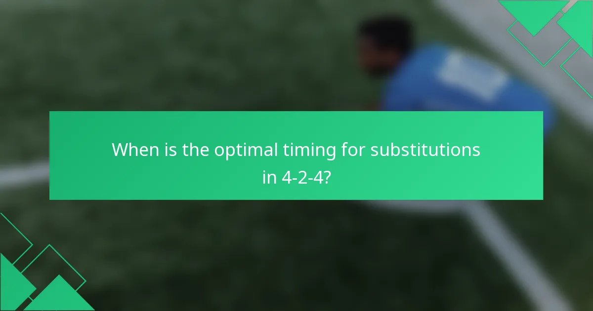 When is the optimal timing for substitutions in 4-2-4?