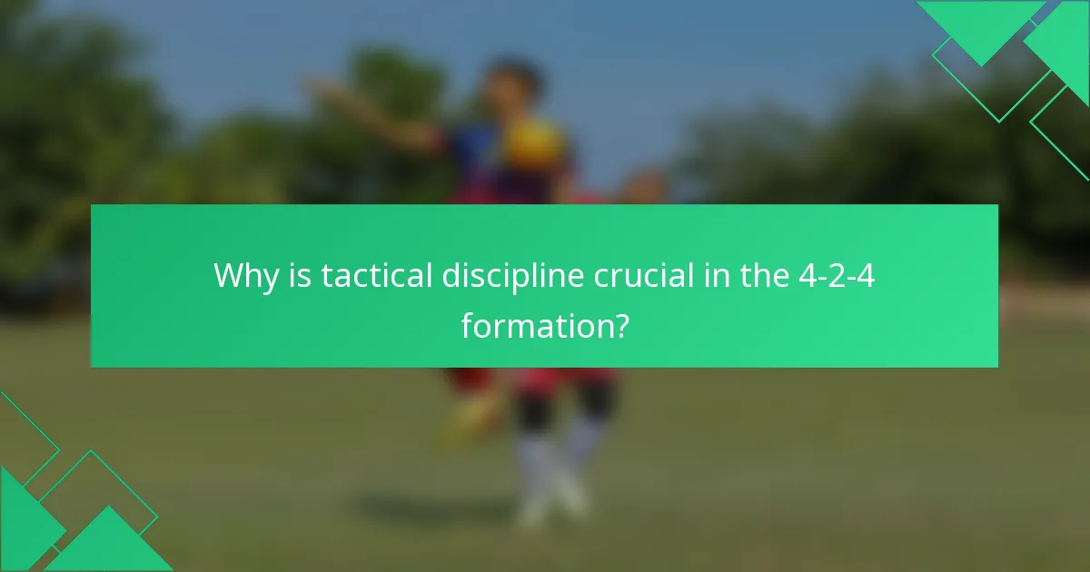 Why is tactical discipline crucial in the 4-2-4 formation?